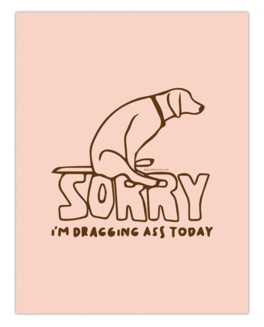 Dragging Ass Art Print