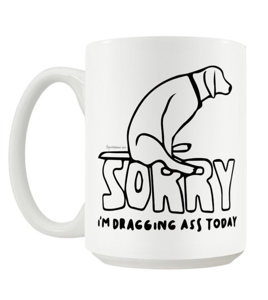Dragging Ass Ceramic Mug