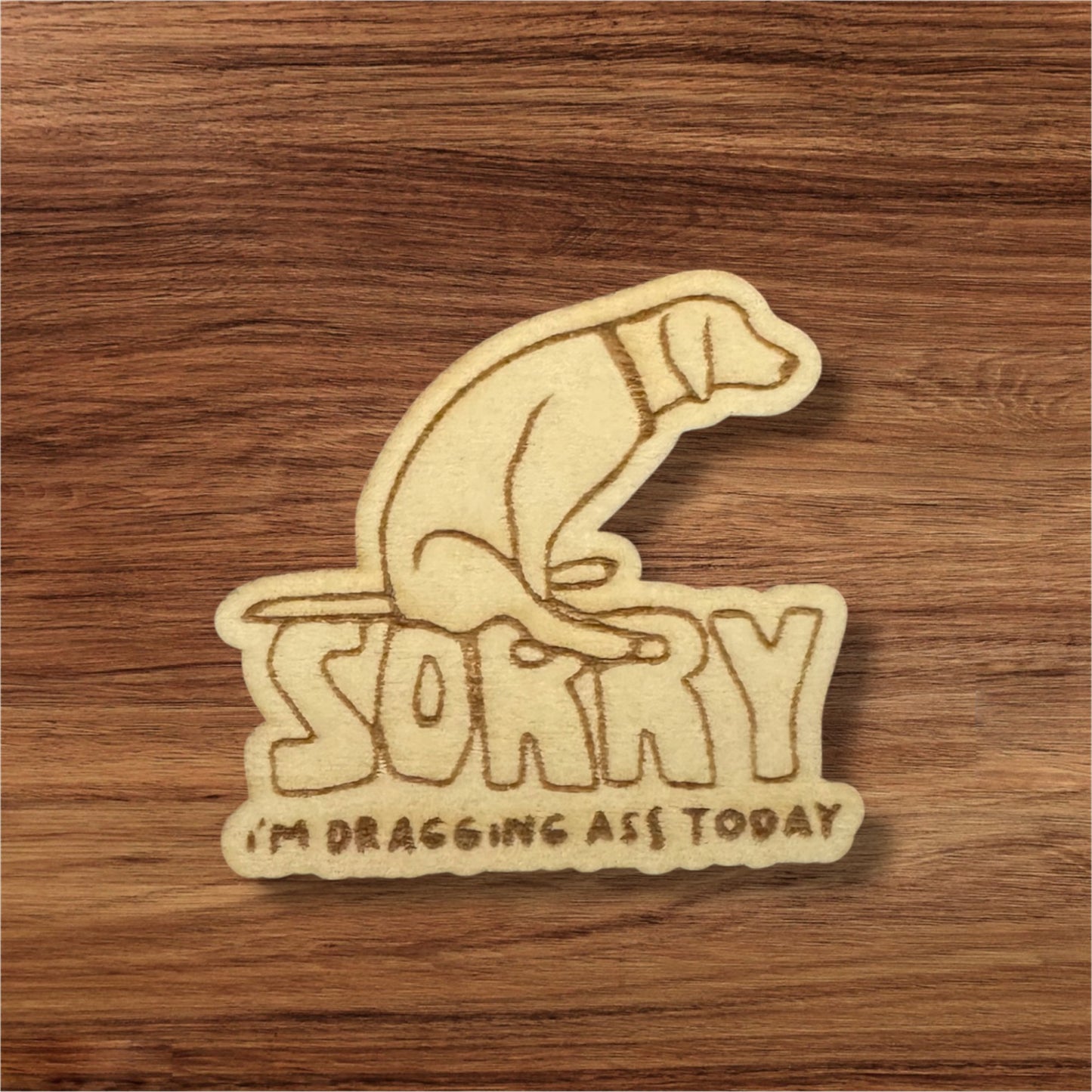 Dragging Ass Wooden Pin