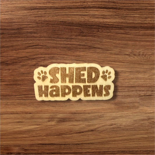 Shed Happens Wooden Pin