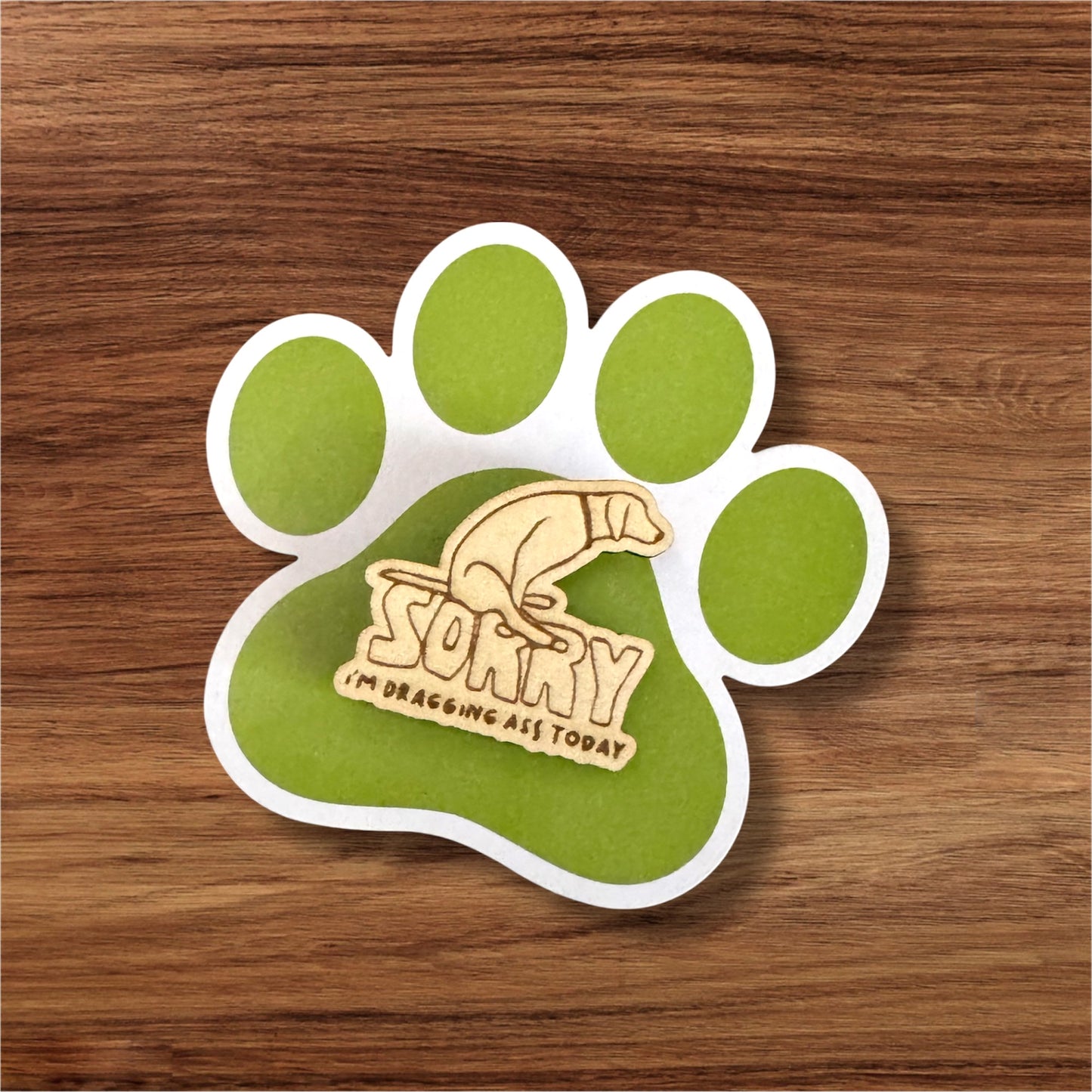 Dragging Ass Wooden Pin